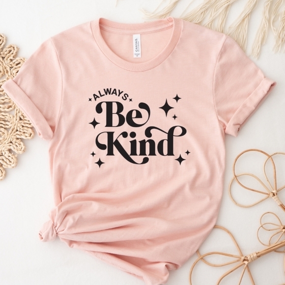 Hand Crafted Tops - Always Be Kind T-shirt, Be kind T-shirt